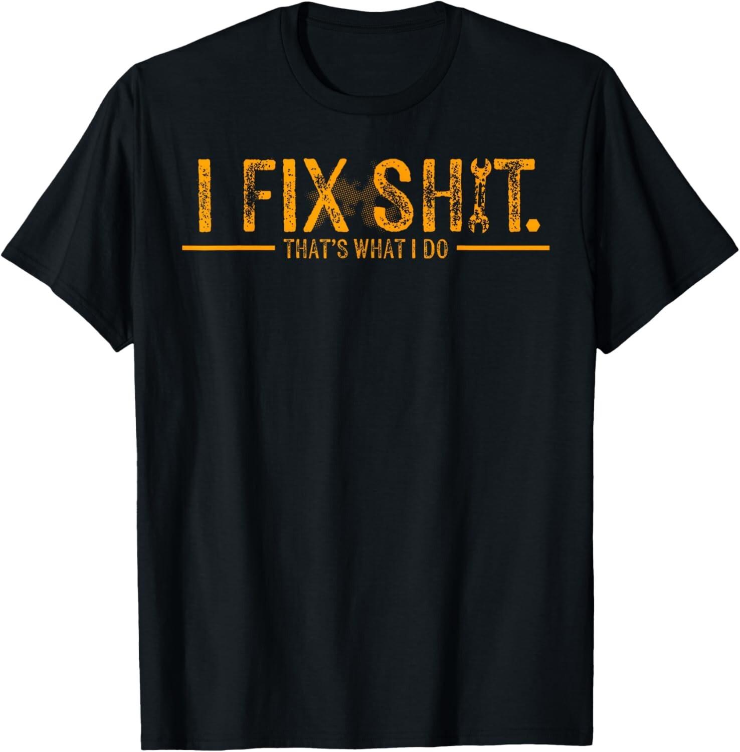 Funny I Fix Sh it That s What I Do Vintage T-Shirt Mens Womens Tees Top 3XL