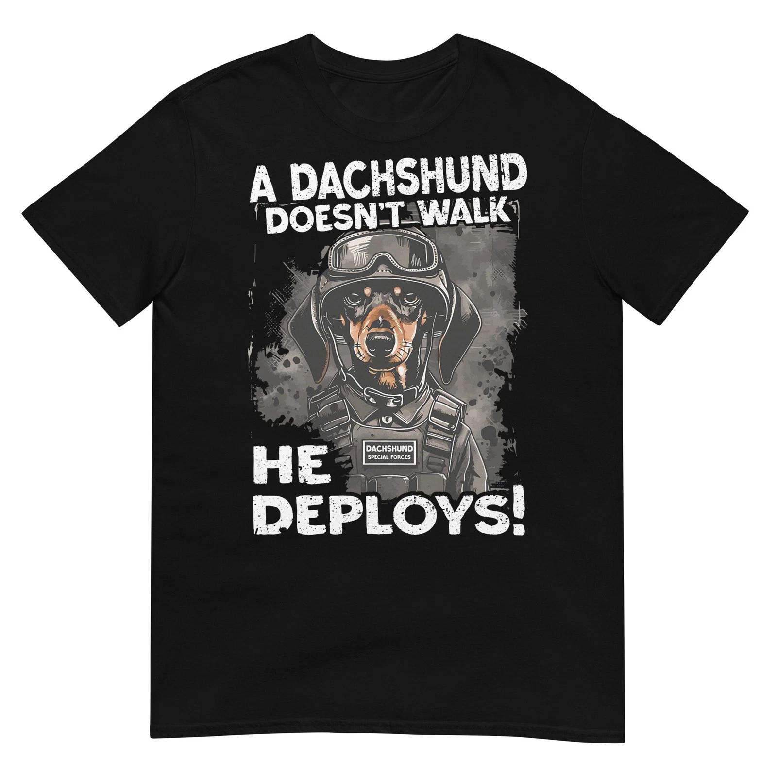 

A Dachshund Doesn’t Walk He Deploys Wiener Dog T-Shirt M