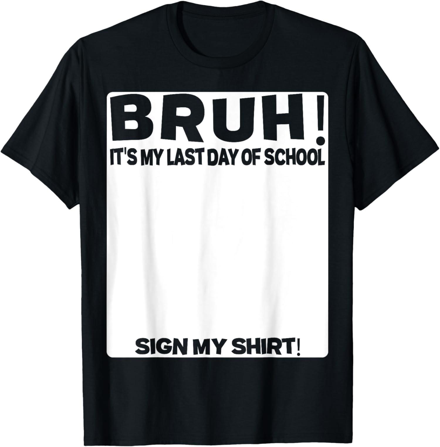 Student Signature Bruh It s My Last Day Of School Unisex T-Shirt S разноцветный