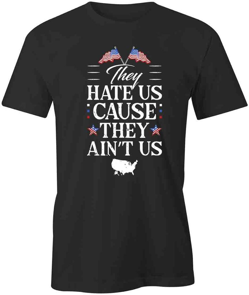 HATE US THEY AINT US TShirt Tee Short-Sleeved Cotton CLOTHING QUOTE S1BCA33