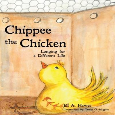 Chippee the Chicken by Jill A Hawes Paperback Book 9781735029603