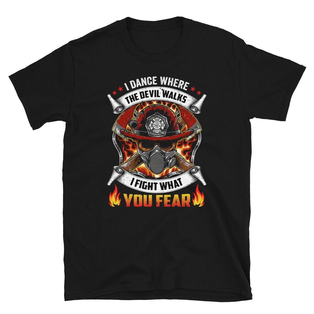 I Fight What TYou Fear FIREFIGHTER Fireman Rescue Gift XXXXL