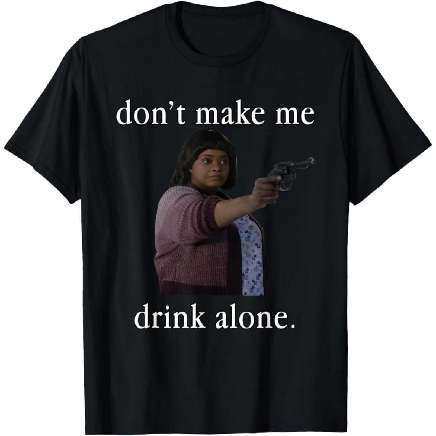SHANGCHEN Don’t Make Me Drink Alone Mother’s Day Shirt T-Shirt XXXXXL разноцветный