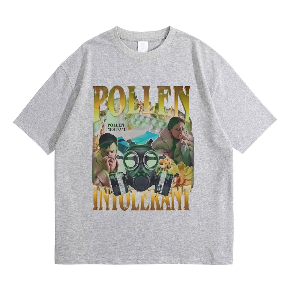 Pollen Intolerant T-shirt Men Women Fashion Oversized Streetwear Funny Spring Allergy Meme Y2k T Shirts Male Pure Cotton Tshirts
