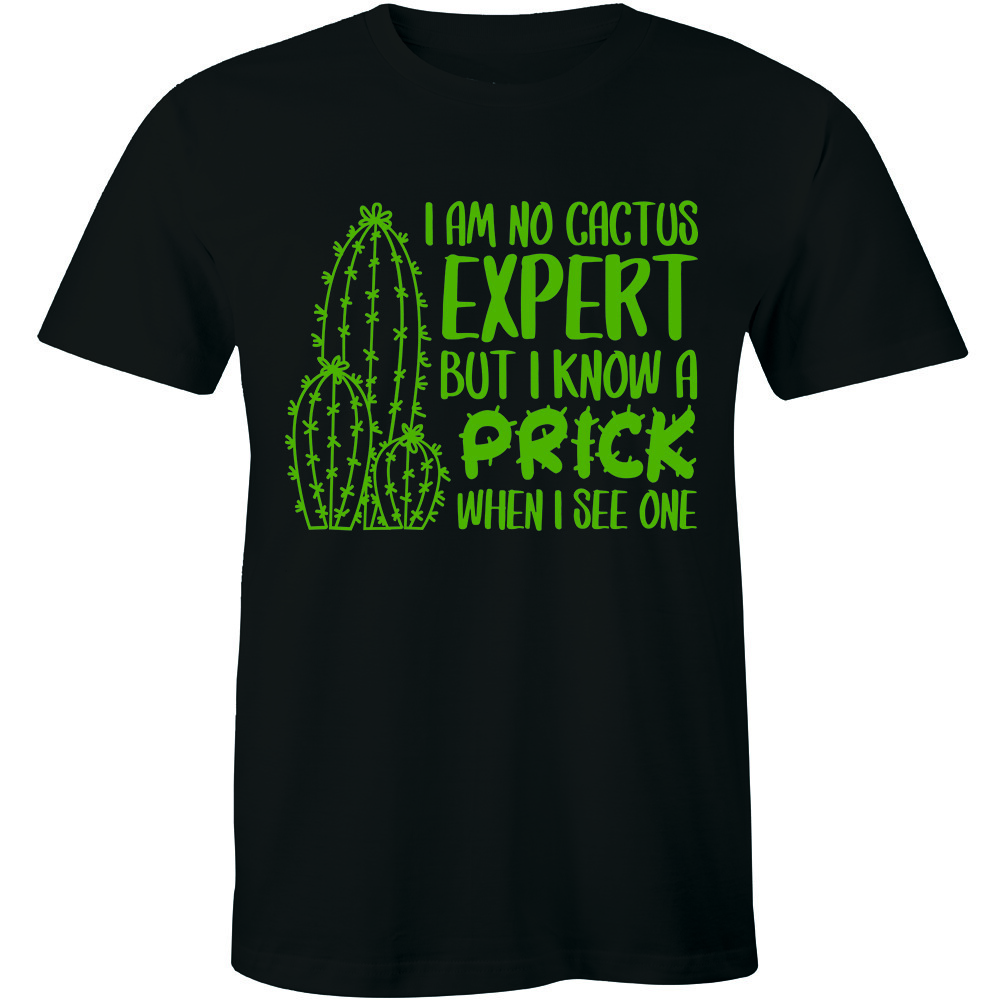 Im Not A Cactus Expert But I Know A Prick When I See One Mens T-shirt Funny Tee XXXXL
