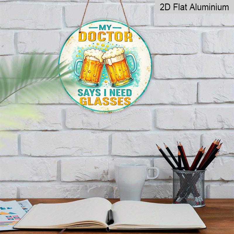 2D Flat, 1pc Round Aluminum "My Doctor Says I Need Glasses" Beer Sign, Funny Retro Beer Mug Wall Art, Humorous Bar & Pub Decor, Waterproof & Durable