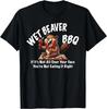 Wet Beaver BBQ If It_s Not All Over Your Face___ Funny Gift Unisex T-Shirt