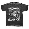 Don't Worry I Have A Plan Funny Dungeon Chaotic Dragon T Shirt Men Humor Streetwear Tee Shirt Short Sleeve Unisex Loose Clothing