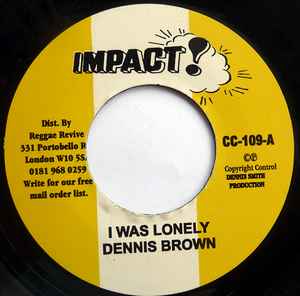 

7inch Record DENNIS BROWN / DENNIS ALCAPONE & DE - I Was Lonely / Get In The Groove CC109 Impact! UK Reggae, Ska & Dub Used