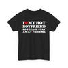 I Love My Hot Boyfriend So Please Stay Away From Me T-shirt ,I Heart My Hot Boyfriend Shirt , I Heart BF Shirt , Gift for Boyfriend Shirt