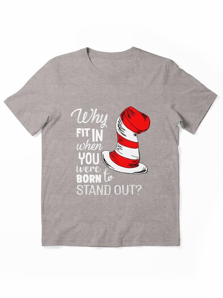 The Cat in the Hat Why Fit In When You Were Born To Stand Out Essential T-Shirt