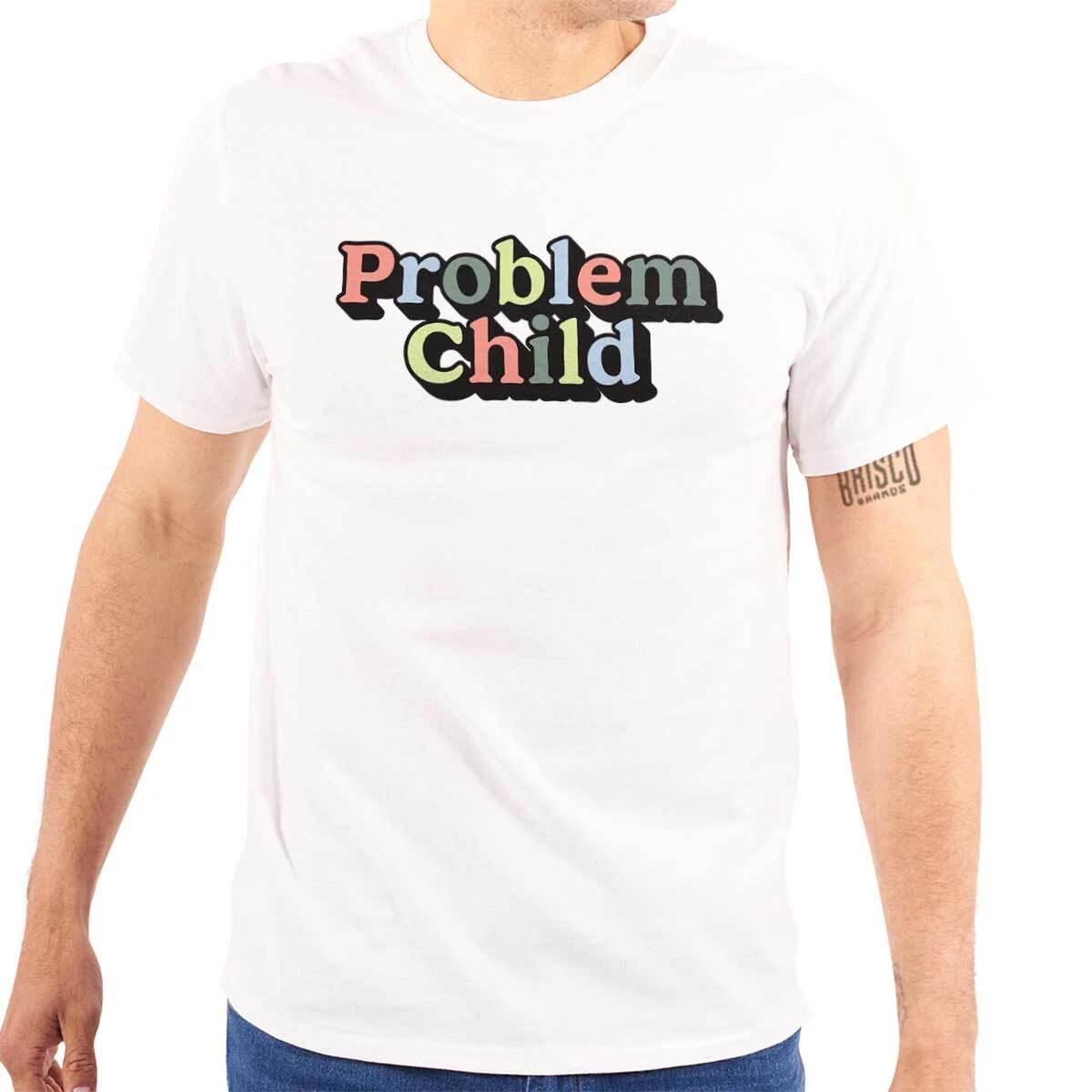 Funny Problem Child Joke Sarcastic Humor Womens or Mens Crewneck T Shirt Tee L