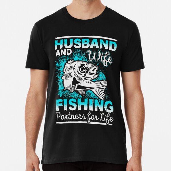 Husband And Wife Fishing Partners For Life TShirt S5XL Best TShirt Unisex T-Shirt XXXL