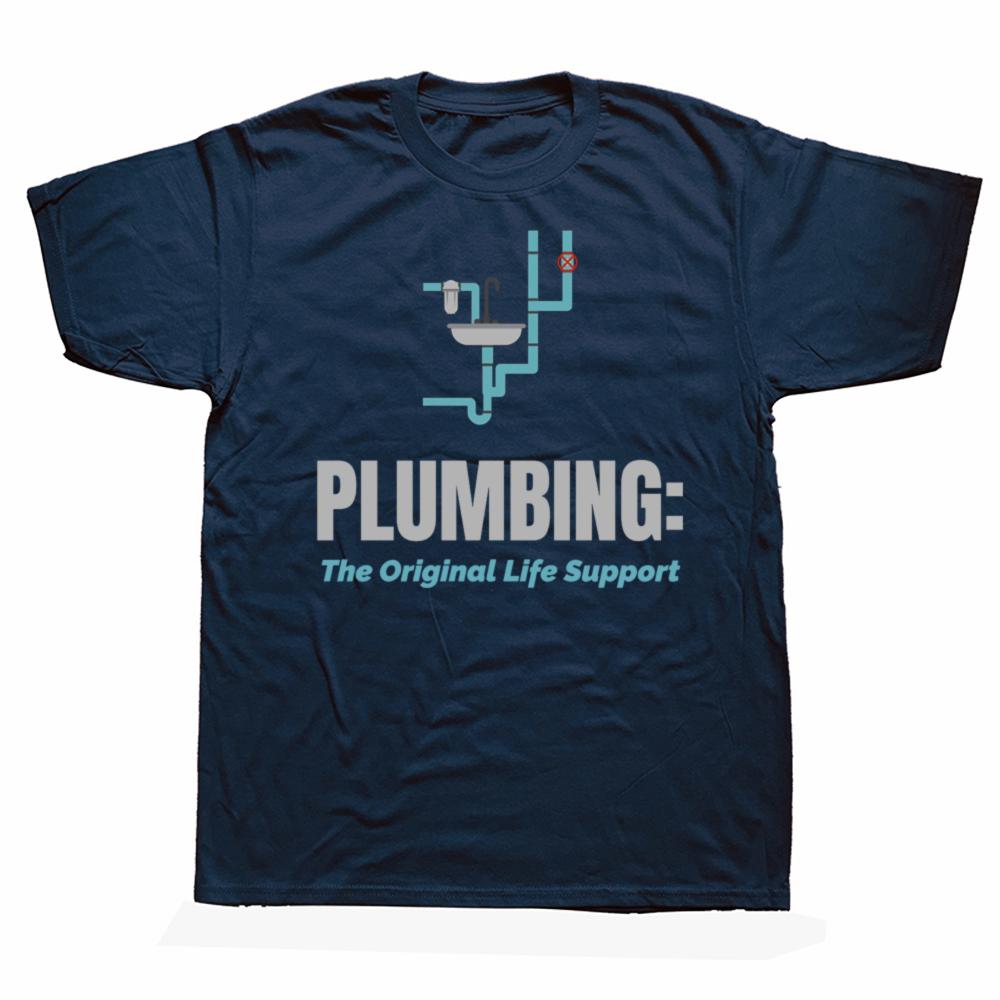 Plumbing The Original Life Support Funny Drain Plumber Tshirts Men Fashion Casual Tshirt 100 Cotton Loose Oversized T Shirt
