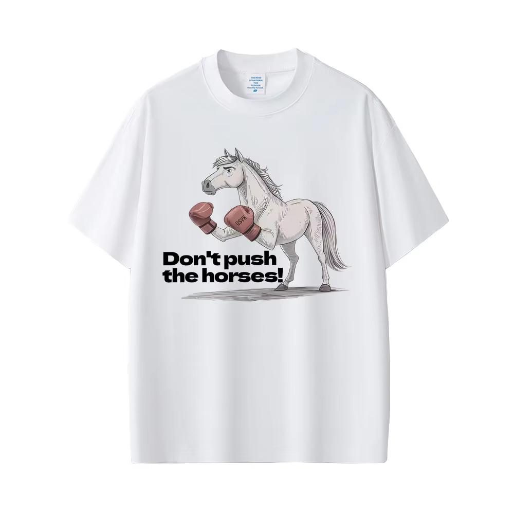 Dont Push The Horses Funny Horse Meme Graphic Tshirt 2026 Men Women Casual Vintage Tee Mens Fitness Gym Short Sleeve Top