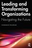 The Leading and Transforming Organizations : Navigating the Future Book