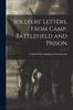 The Soldiers' Letters, From Camp, Battlefield and Prison Book