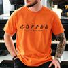 Funny Coffee Will Be There For You Tshirts Trend Unisex Fashion Clothing Graphic Tshirts Clothes Vintage Lady Casual Tees Shirt