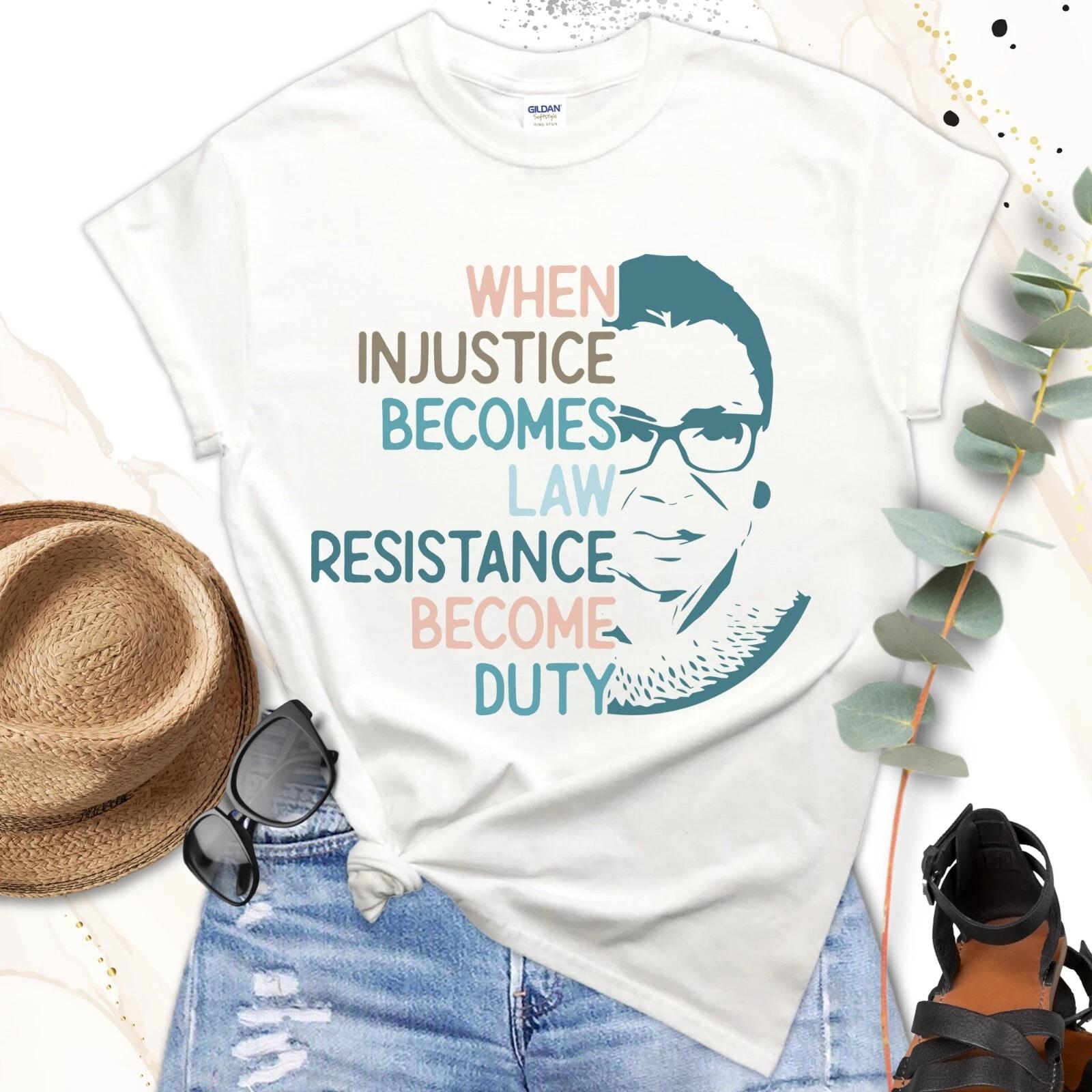 When Injustice Becomes Law Shirt, Resist Tee, Resistance T-Shirt, Notorious RBG 3XL