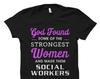 Social Worker Women Gift. Social Worker Women Shirt.Strong Women Gift. Strong Women Shirt. Social Service Shirt. God Found Strongest #OS1627