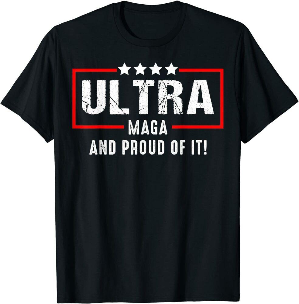 Ultra Maga And Proud Of It Unisex T-Shirt Unisex T-Shirt XXXL