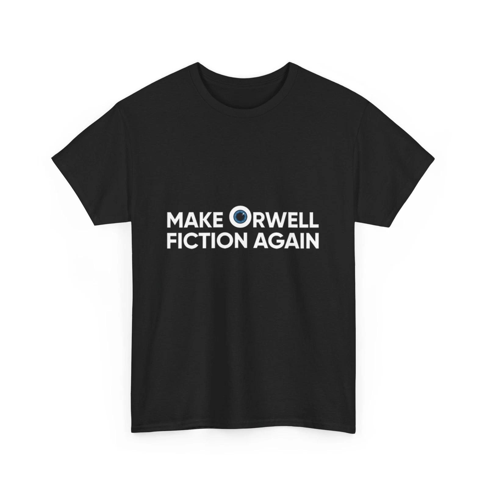 Make Orwell Fiction Again T-Shirt 3XL