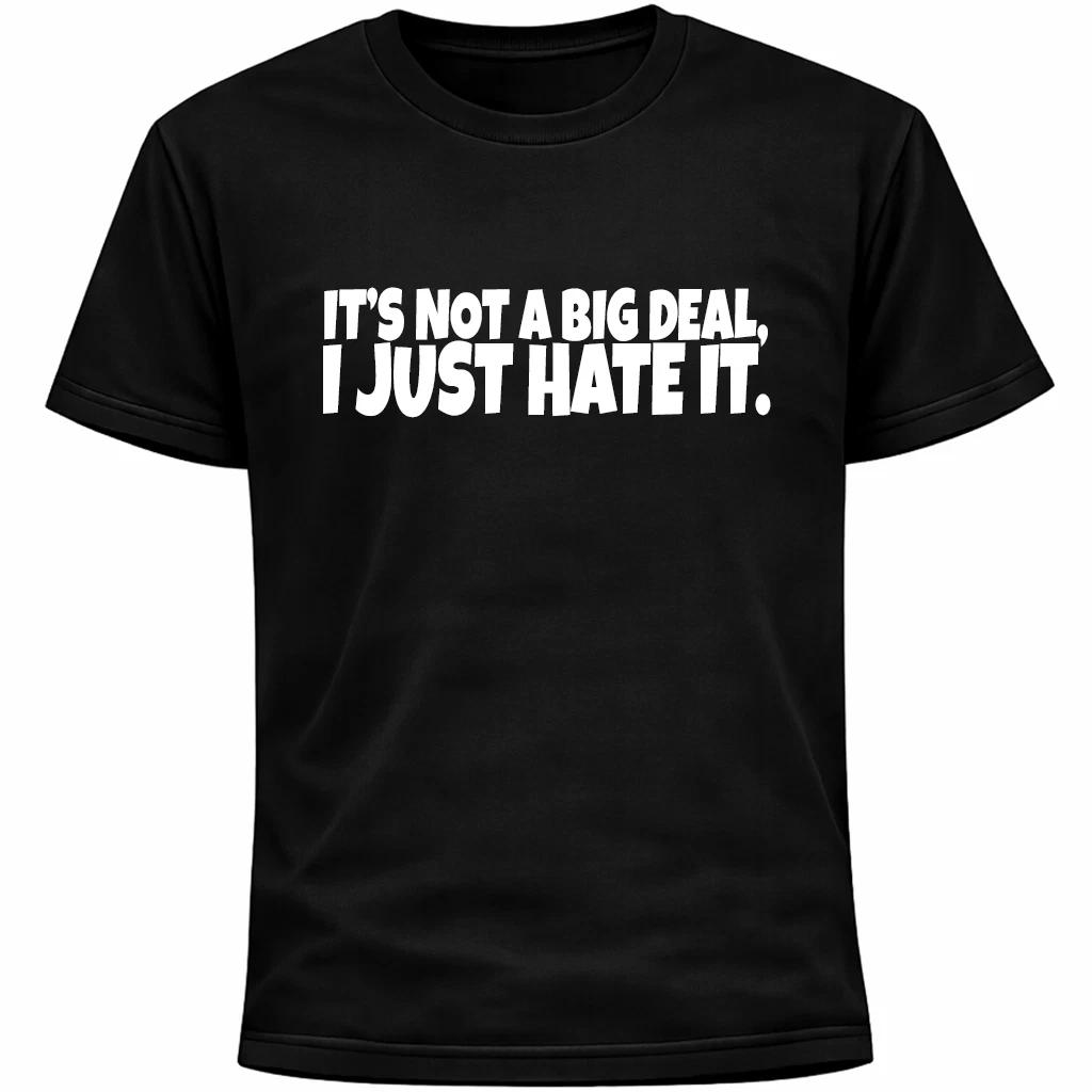It’s Not A Big Deal I Just Hate It Shirt | Funny Introvert Humor Anxiety Awkward S