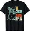 Jesus Name I Play Drums God Drumming Music Christian Drummer T-Shirt Graphic T Shirt Men Clothing Tops Unisex Camisas Streetwear