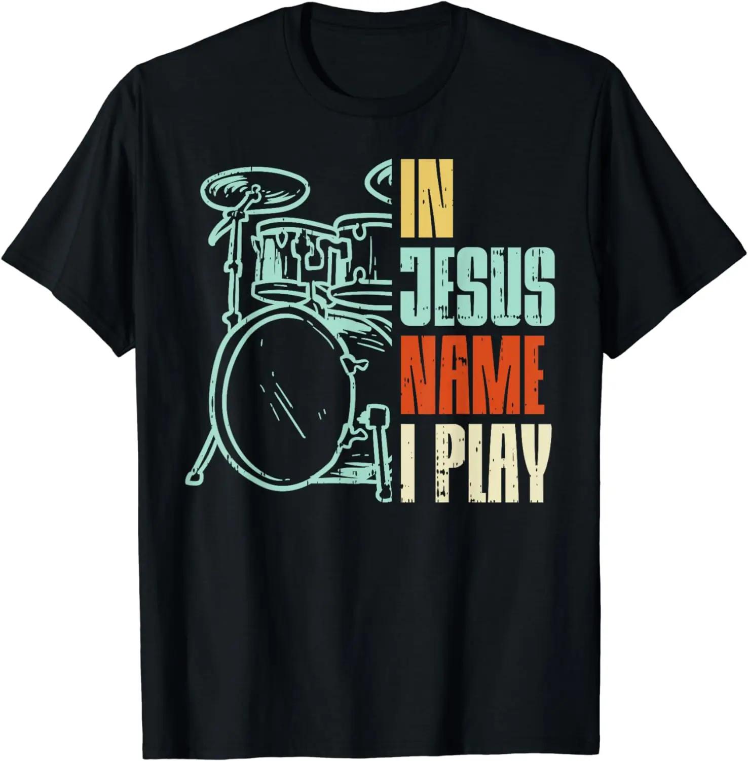

Jesus Name I Play Drums God Drumming Music Christian Drummer T-Shirt Graphic T Shirt Men Clothing Tops Unisex Camisas Streetwear XL