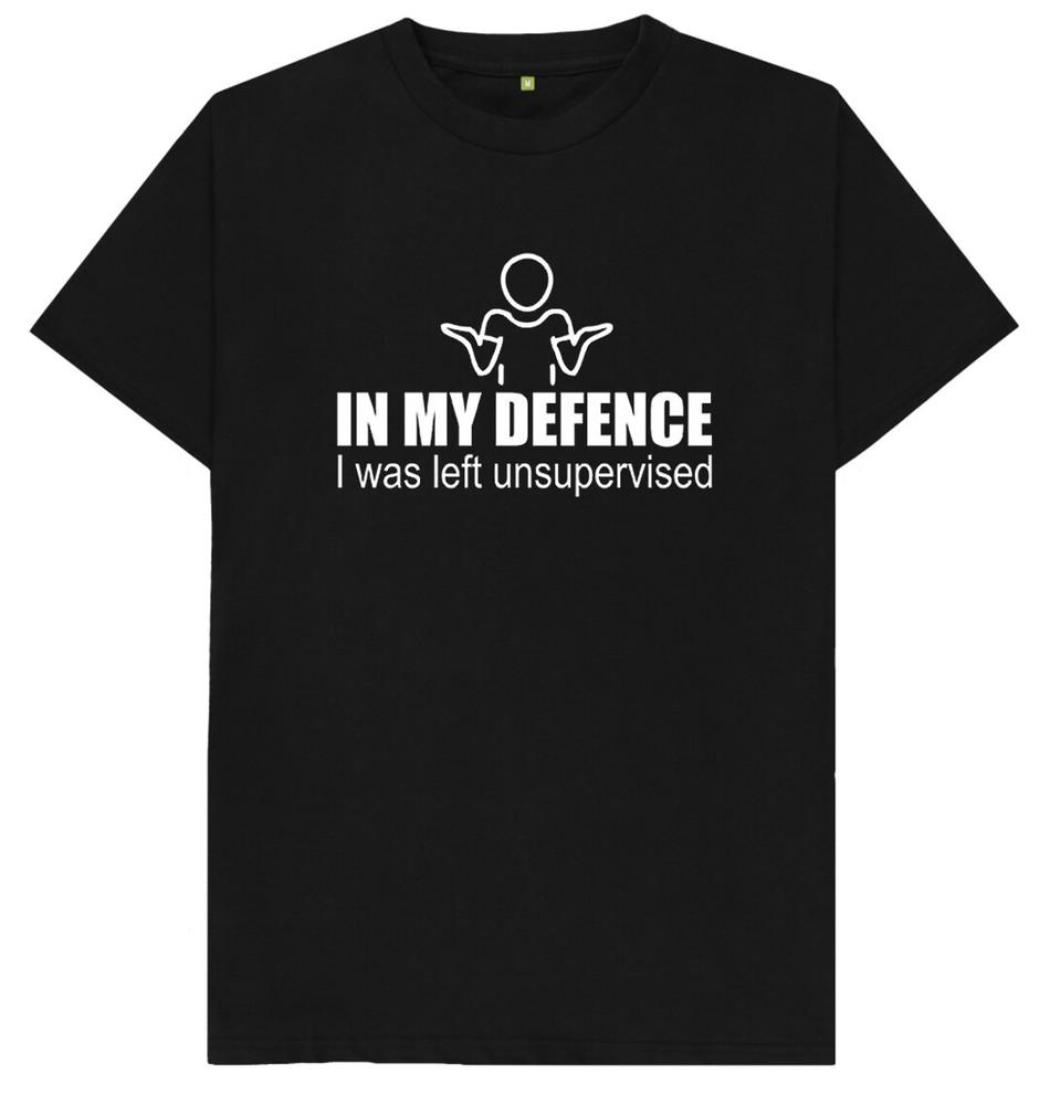 In My Defence I Was Left Unsupervised Mens Womens Funny Joke Gift T Shirt