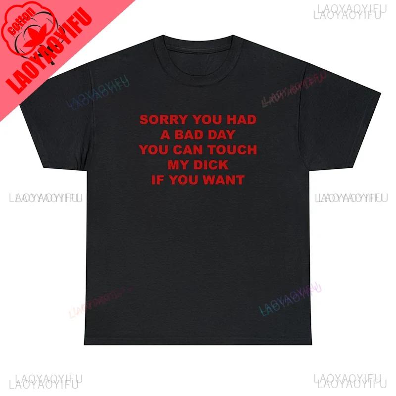 Sorry You Had A Bad Day You Can Touch Meunisex Printed T Shirts Cotton Funny Unisex Clothes Y2k Trendy Fashion Tshirt Adult Tops