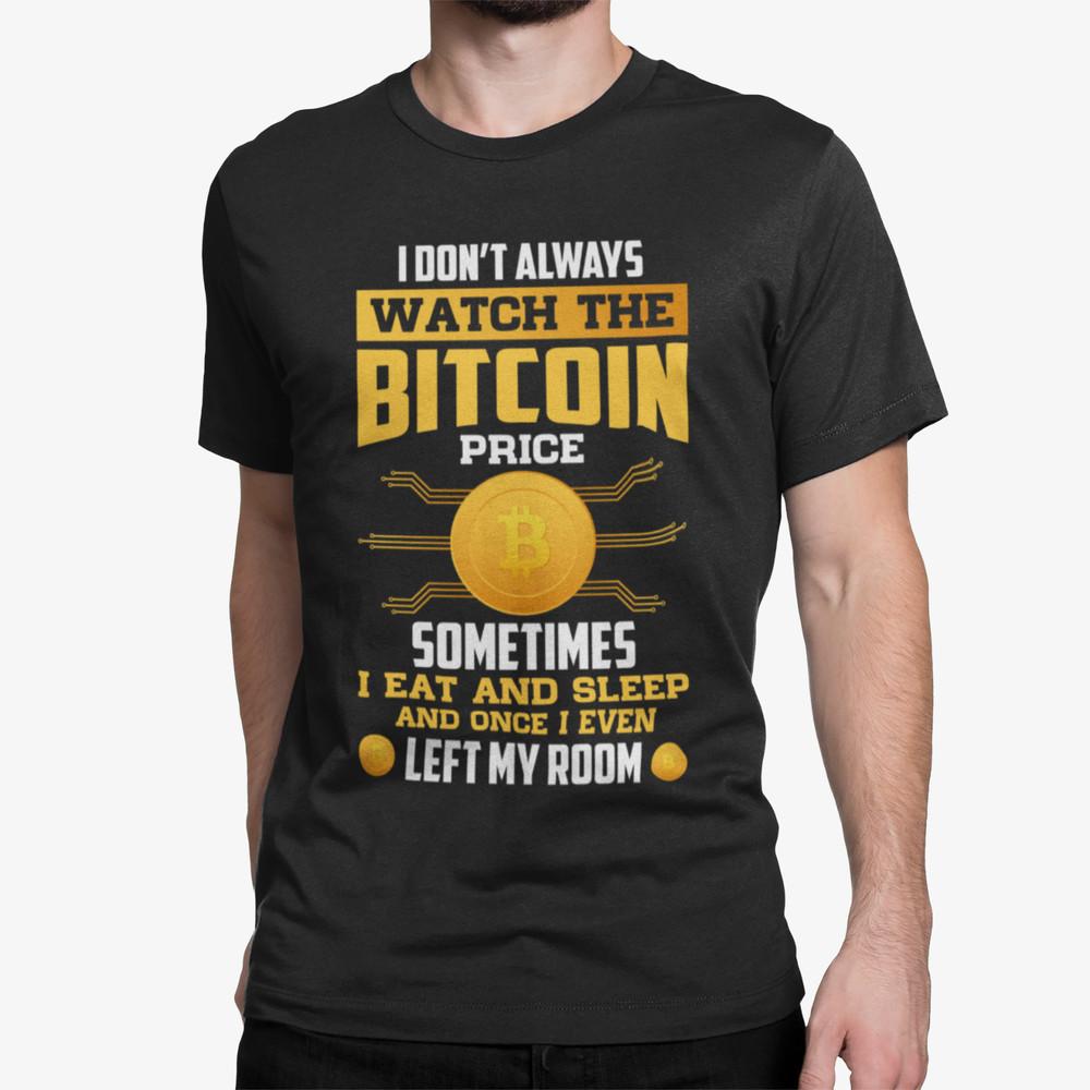 

Bio Herren T-Shirt I don t Always Watch The Coin Price Sometime I eat Sleep S