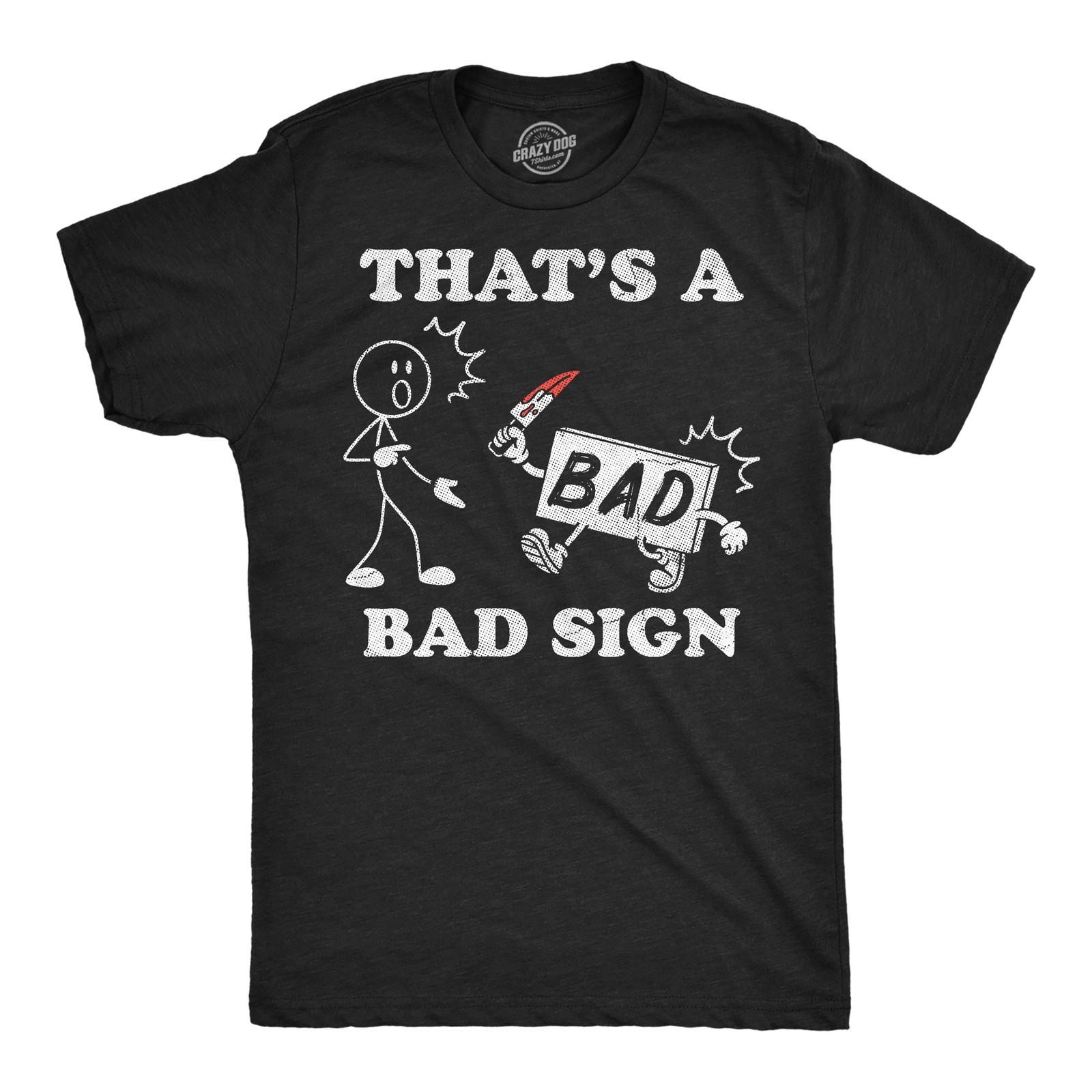 Mens Funny T Shirts Thats A Bad Sign Sarcastic Joke Novelty Tee For Men M