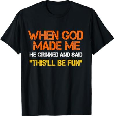 Als Gott Mich Schuf, Grinste Er Und Sagte Lustiger Sarkastischer Spruch T-Shirt