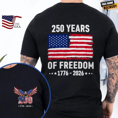 Hot 250 Years of Freedom TShirt | 1776–2026 American Flag Patriotic Tee Unisex T-Shirt