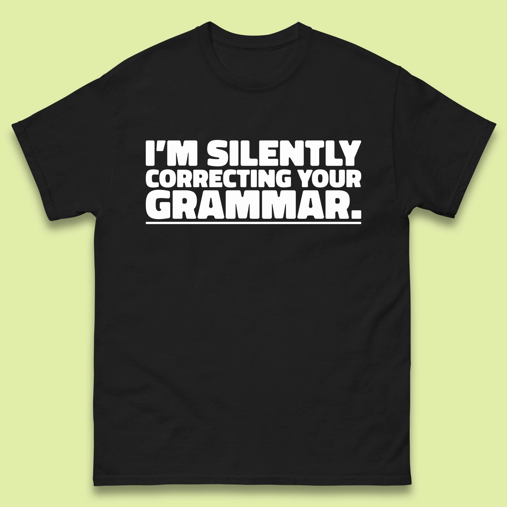 I m Silently Correcting Your Grammar Sarcastic Slogan English Teacher Funny Grammar Mens Tee Top M