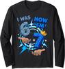 Funny I Was 6 Now I'm 7 7th Birthday 6 7 Birthday Long Sleeve T-Shirt