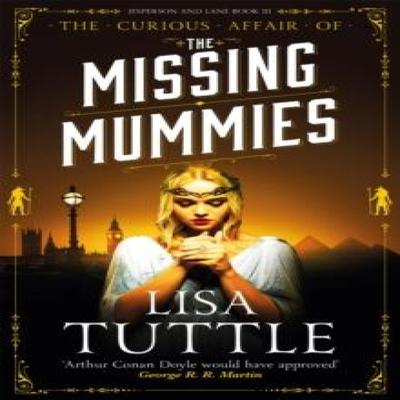 The Missing Mummies by Lisa Tuttle Paperback Book 9781529422757