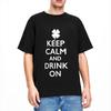 Keep Calm and Drink On Funny St Pattys T-Shirts Men Funny Cotton Tees Round Collar Short Sleeve T Shirt New Arrival Clothes