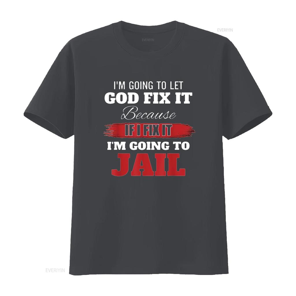 Mens Im Going To Let God Fix It Because If I T Shirt Black Vintage Washed Comfortable Fashion Soft Homme Stretched