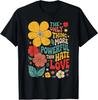 The Only Thing More Powerful Than Hate Is Love T-Shirt