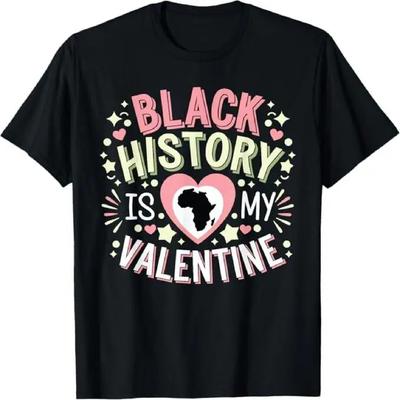 Black History Is My Valentine Month Men & Women T-Shirt