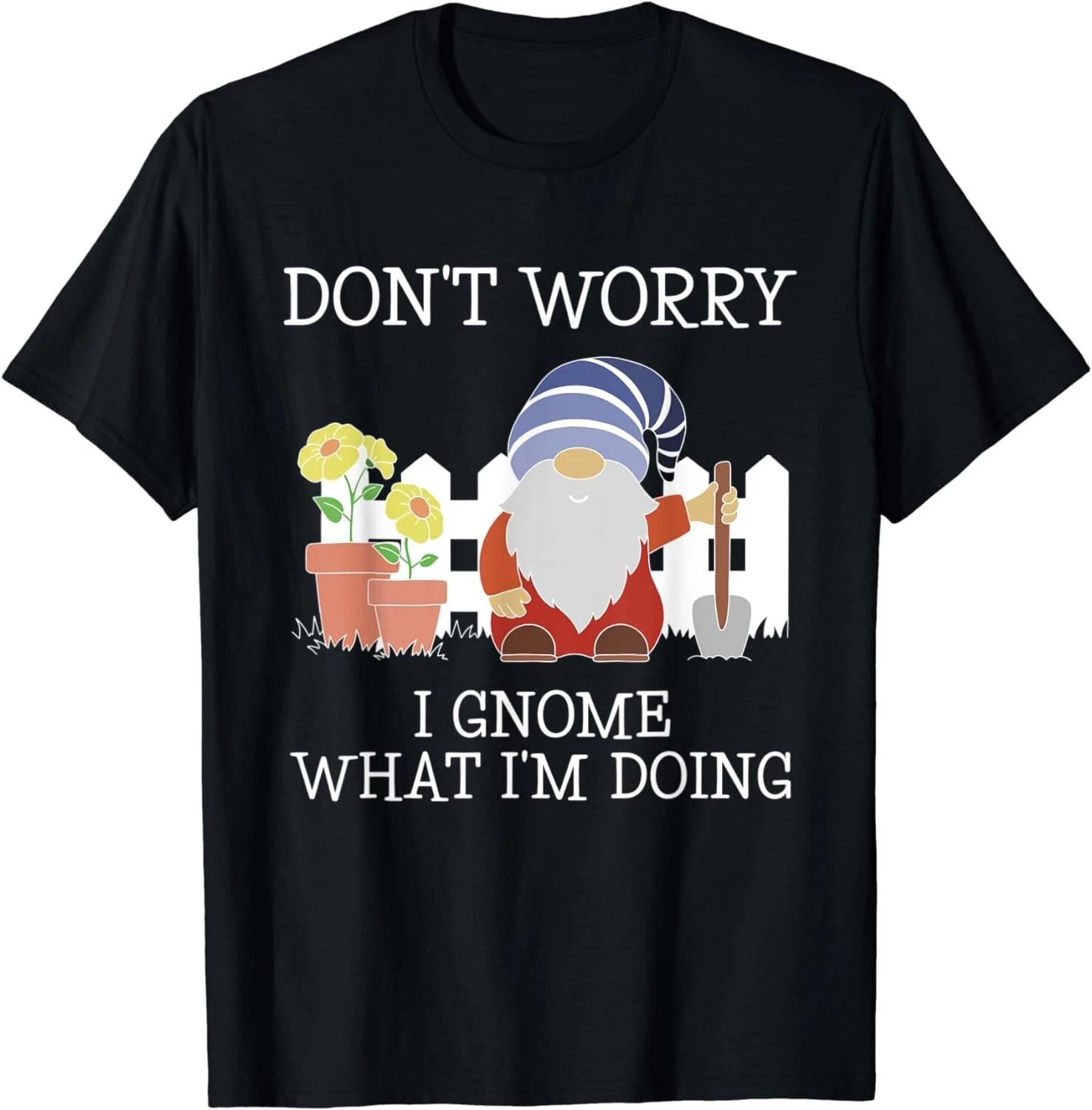

Gnome What I m Doing Funny Garden Gnome Plant Lover Gift Unisex T-Shirt XL