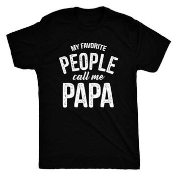My Favorite People Call Me Papa Family Love Fathers Day T-Shirt Hip Hop Streetwear New Fashion Casual Tops Tee 51311