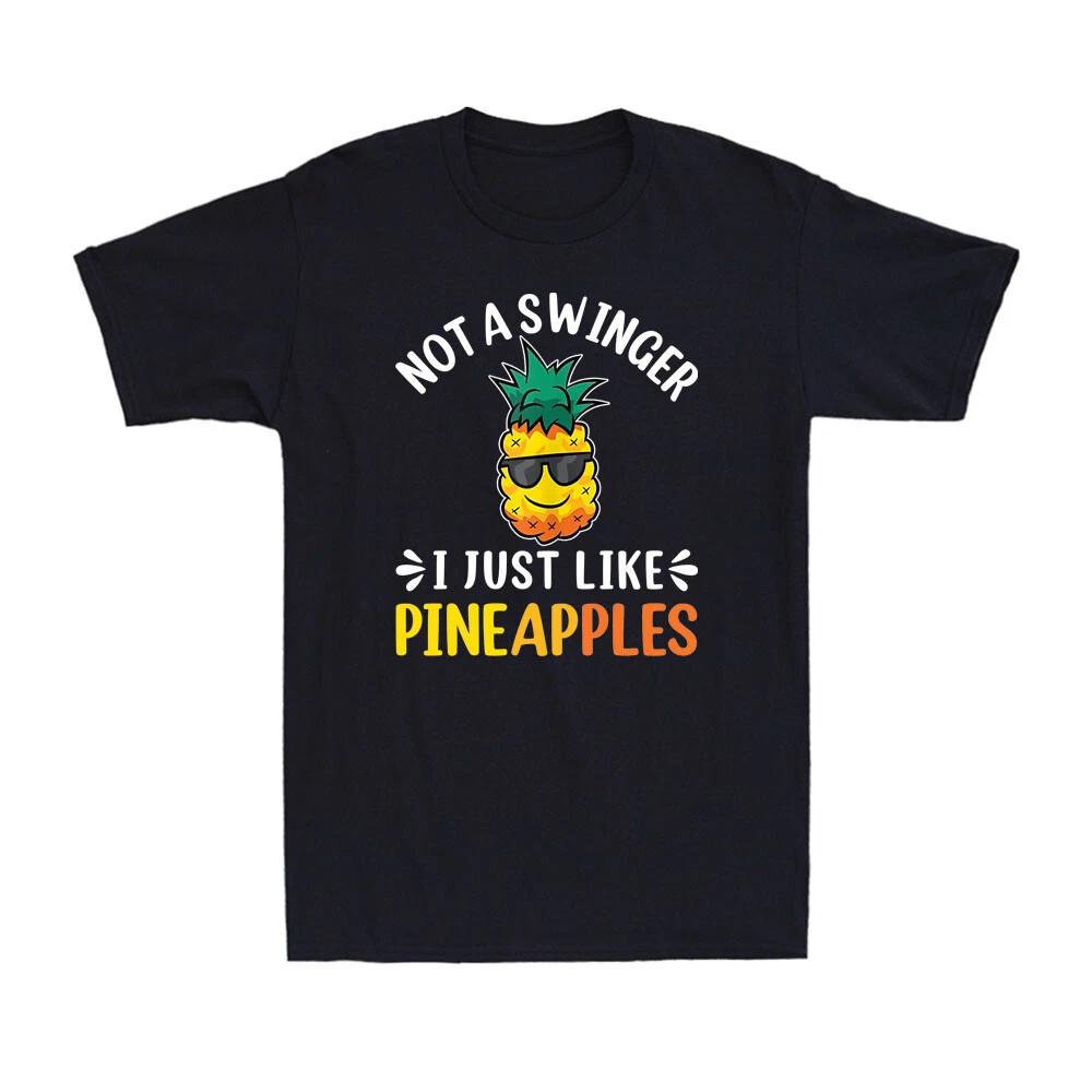 Not A Swinger I Just Like Pineapples Funny Pineapple Joke Novelty Men s T-Shirt XXL