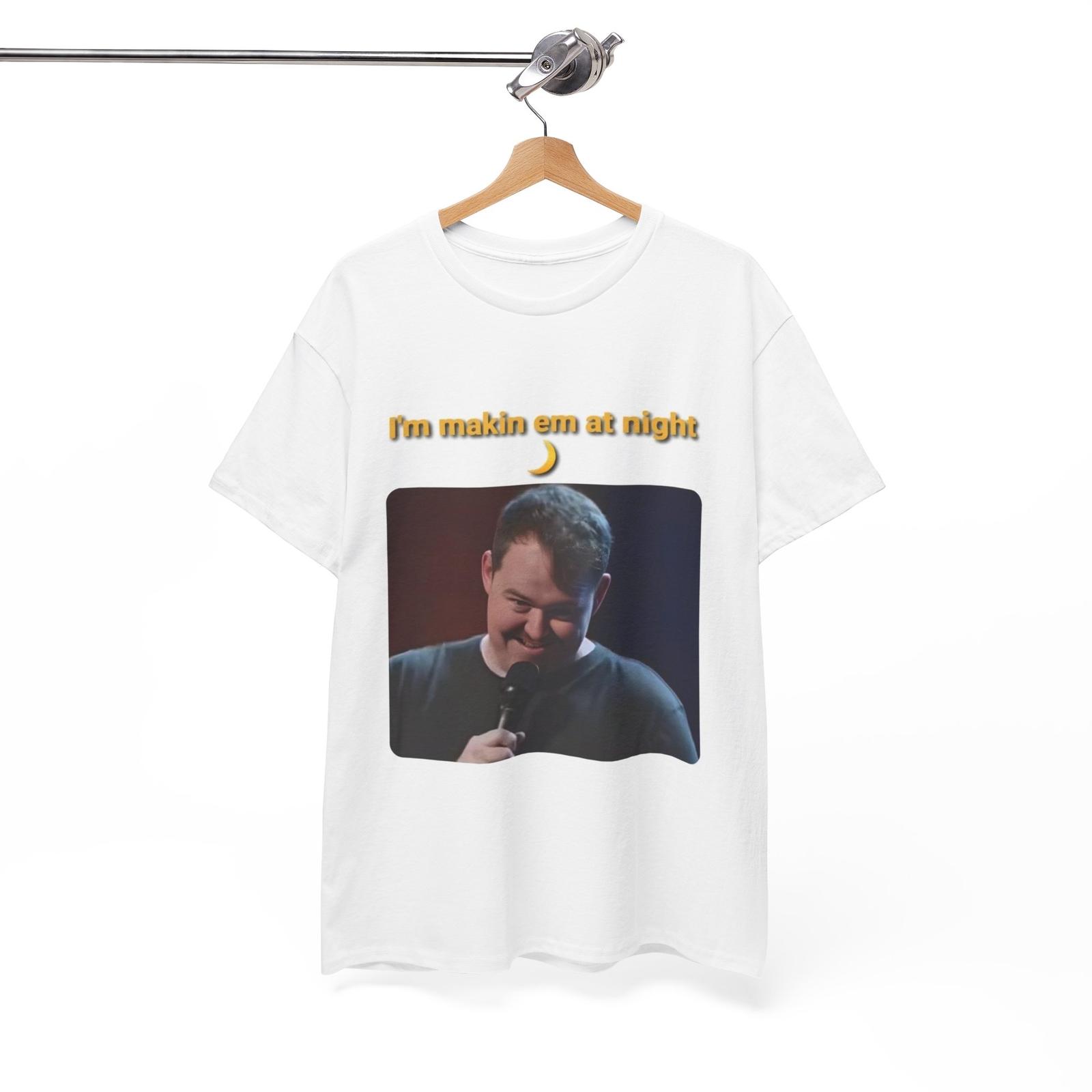 Shane Gillis Tshirt Funny Im Makin Em At Night Grilled Cheese Rogan Unisex Heavy XL