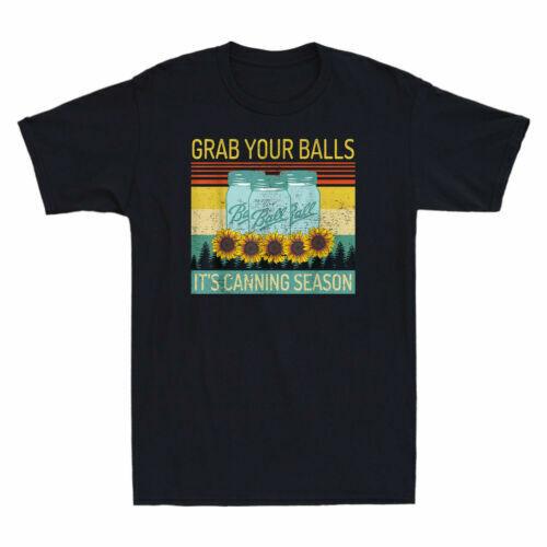 Grab Your Balls It s Canning Season Sunflower Funny Vintage Men s T-Shirt Cotton Unisex T-Shirt L