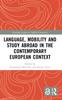 The Language, Mobility and Study Abroad In the Contemporary European Context Book