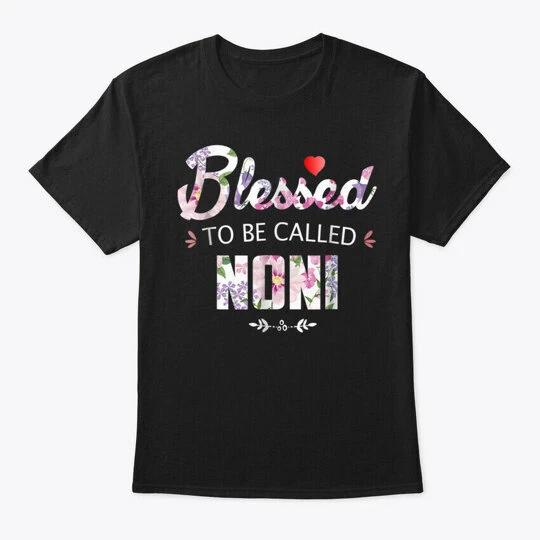 

Blessed To Be Called Noni F T shirt Made in the USA Size S to 5XL 2XL