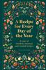 The A Recipe for Every Day of the Year : A Year of Timeless, Seasonal and Trusted Recipes Book
